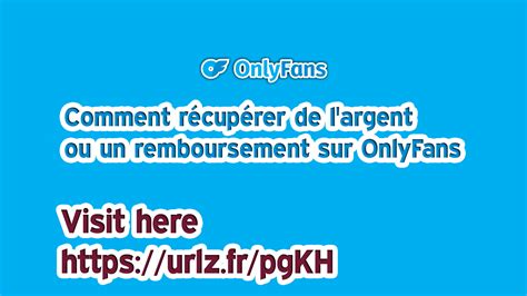 onlyfans refunds|Comment récupérer de largent ou un remboursement sur OnlyFans